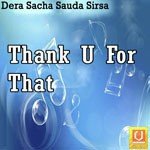 Thank U For That - Saint Dr. Gurmeet Ram Rahim Singh Ji Insan Song Download